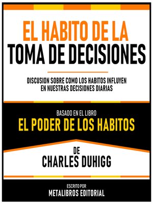 cover image of El Habito De La Toma De Decisiones--Basado En El Libro El Poder De Los Habitos  De Charles Duhigg